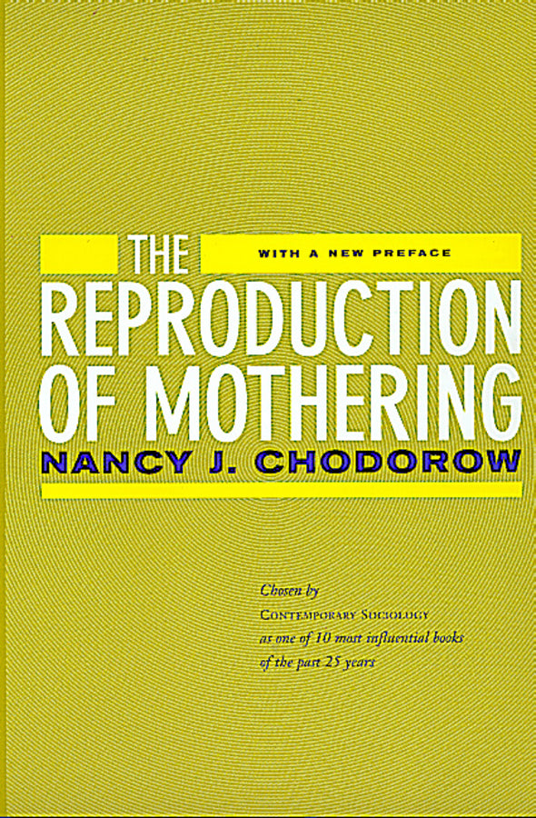 The Reproduction of Mothering: Psychoanalysis and the Sociology of Gender, Updated Edition cover