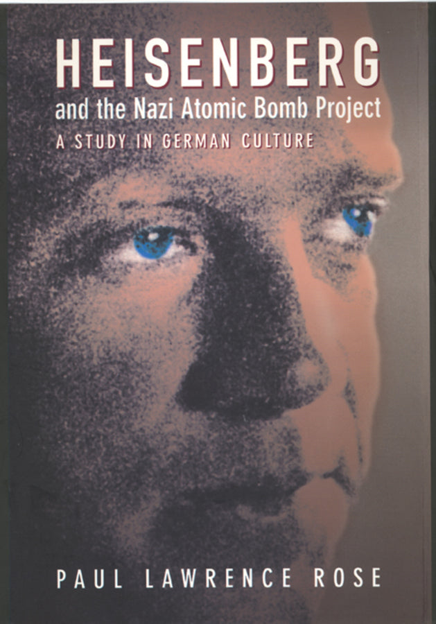 Heisenberg and the Nazi Atomic Bomb Project, 1939-1945: A Study in German Culture cover