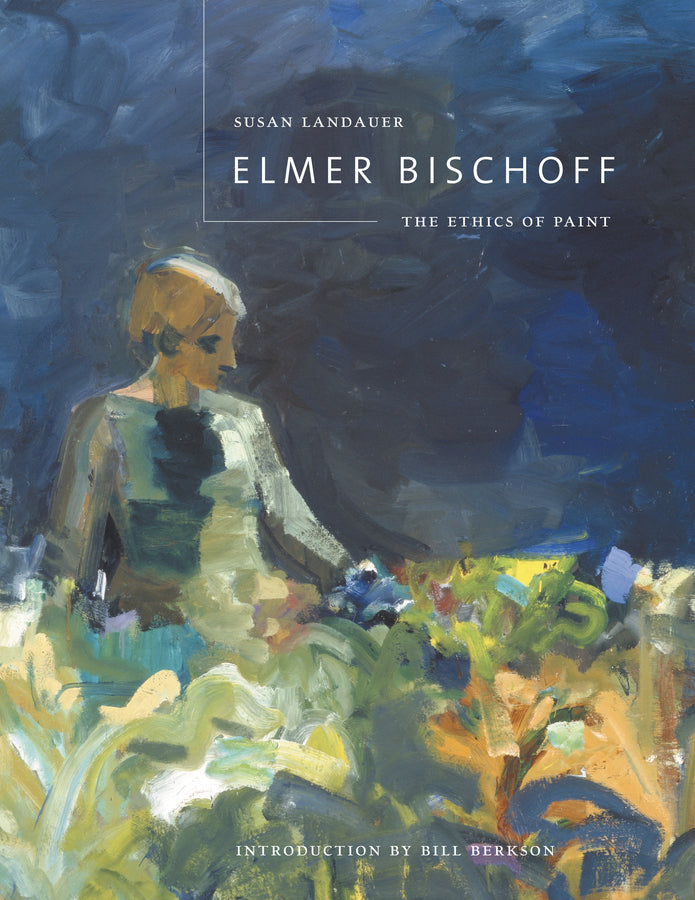 Elmer Bischoff: The Ethics of Paint cover