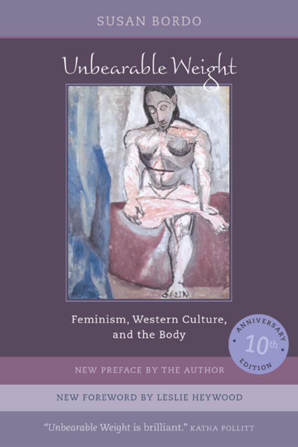 Unbearable Weight: Feminism, Western Culture, and the Body cover