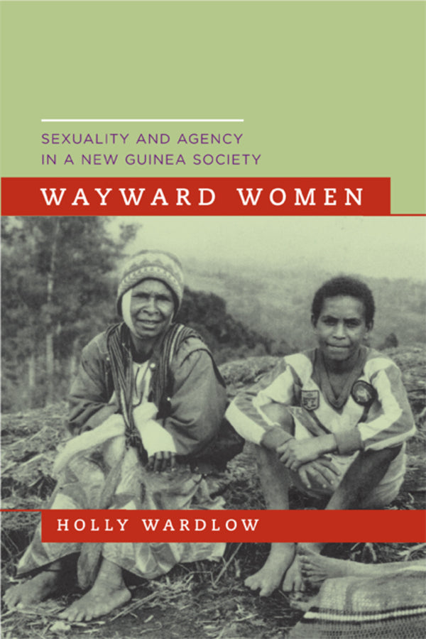 Wayward Women: Sexuality and Agency in a New Guinea Society cover