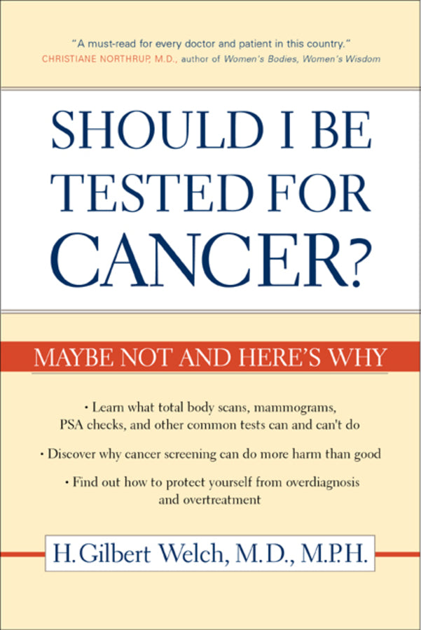 Should I Be Tested for Cancer?: Maybe Not and Here's Why cover