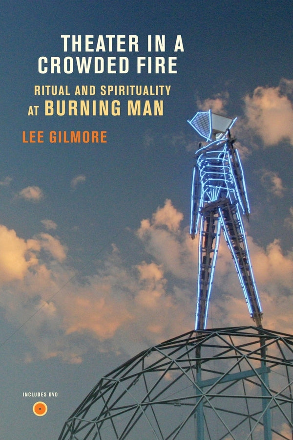 Theater in a Crowded Fire: Ritual and Spirituality at Burning Man cover