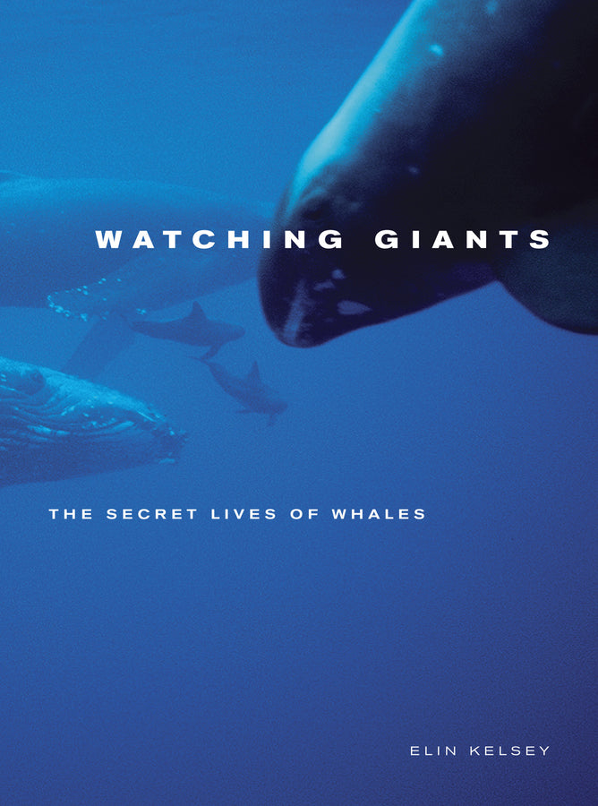 Watching Giants: The Secret Lives of Whales cover