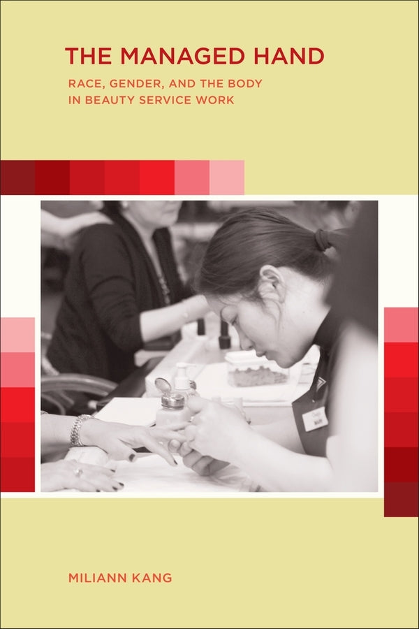 The Managed Hand: Race, Gender, and the Body in Beauty Service Work cover