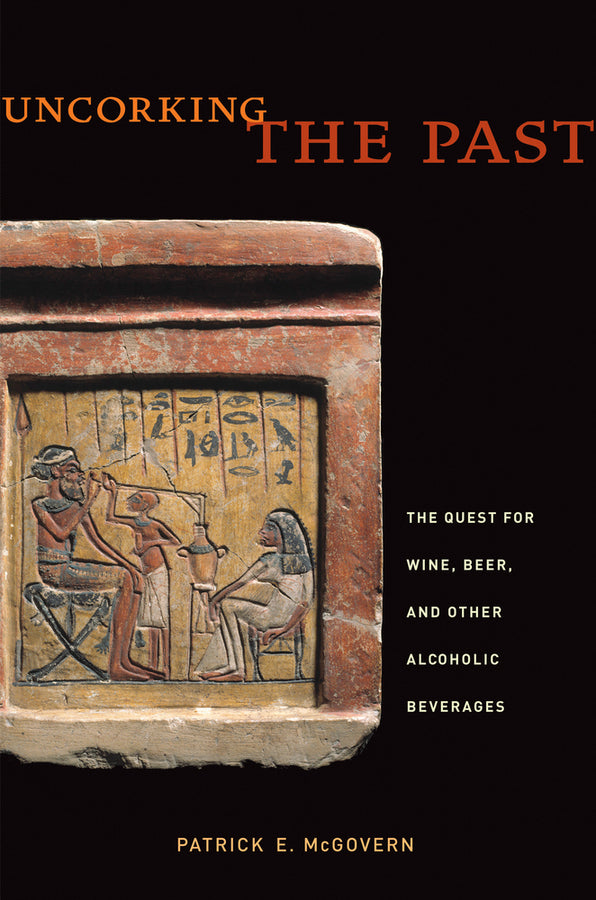 Uncorking the Past: The Quest for Wine, Beer, and Other Alcoholic Beverages cover