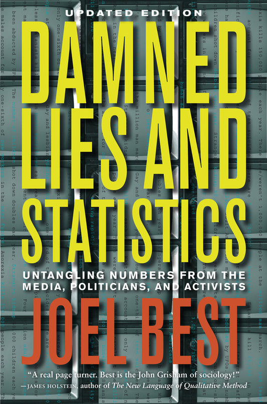Damned Lies and Statistics: Untangling Numbers from the Media, Politicians, and Activists cover