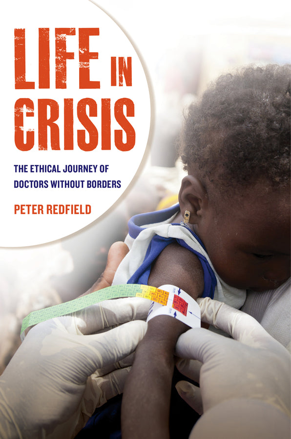Life in Crisis: The Ethical Journey of Doctors Without Borders cover