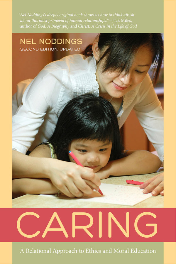 Caring: A Relational Approach to Ethics and Moral Education cover