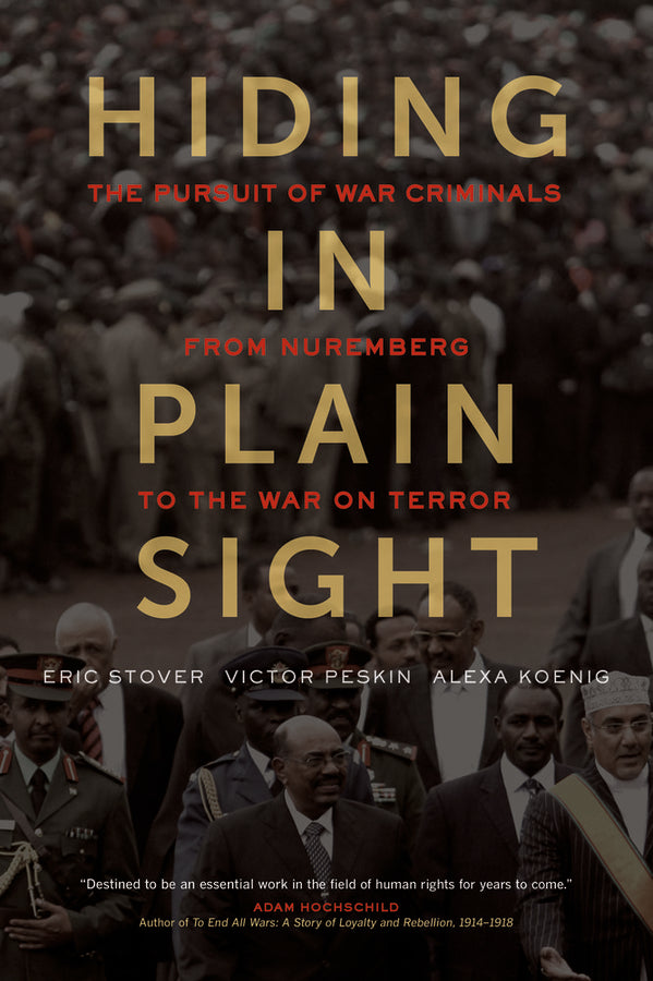 Hiding in Plain Sight: The Pursuit of War Criminals from Nuremberg to the War on Terror cover