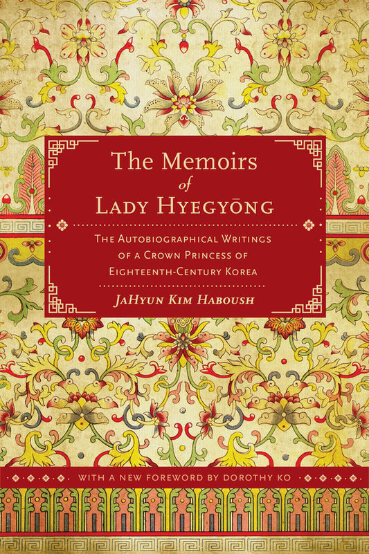 The Memoirs of Lady Hyegyong: The Autobiographical Writings of a Crown Princess of Eighteenth-Century Korea cover