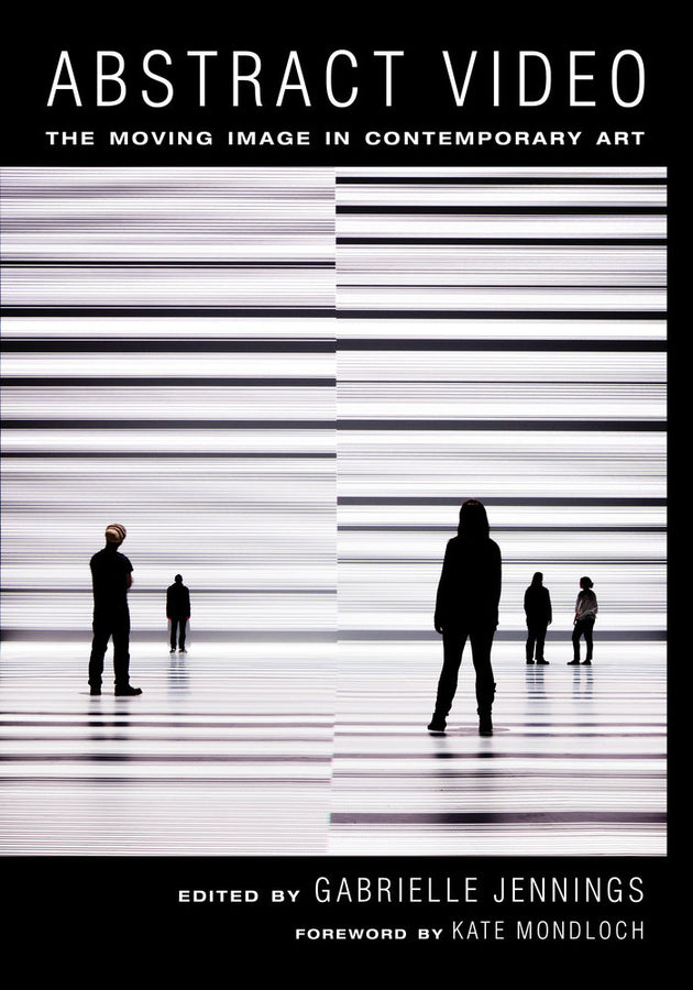 Abstract Video: The Moving Image in Contemporary Art cover