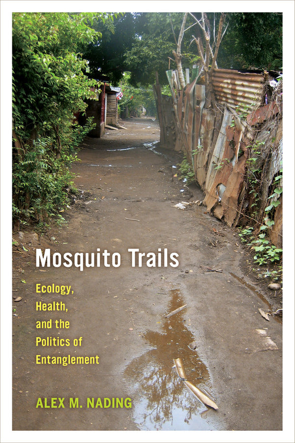 Mosquito Trails: Ecology, Health, and the Politics of Entanglement cover
