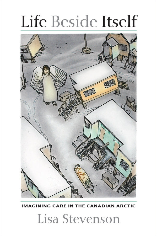 Life Beside Itself: Imagining Care in the Canadian Arctic cover