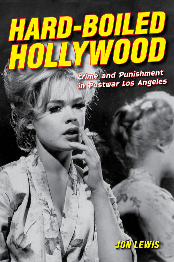 Hard-boiled Hollywood: Crime and Punishment in Postwar Los Angeles cover