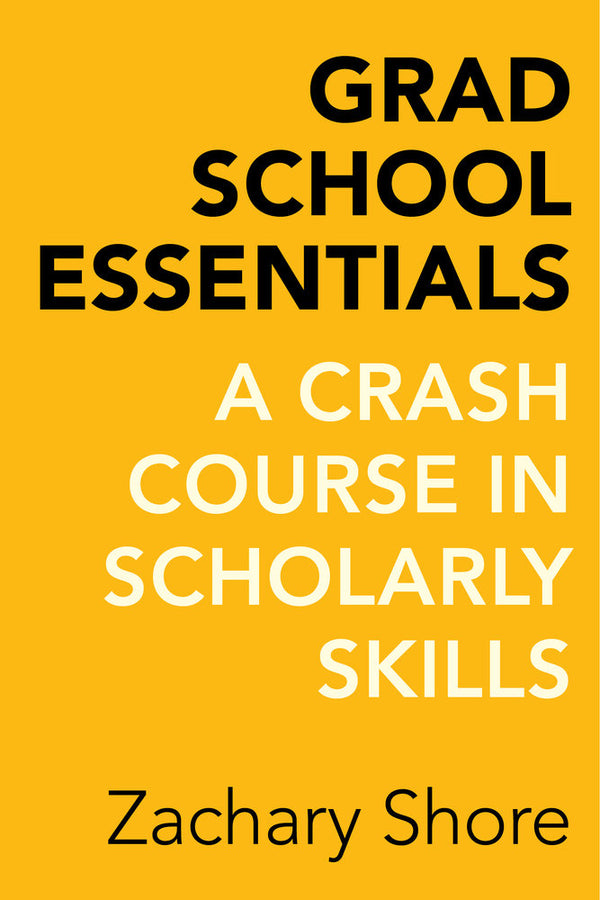 Grad School Essentials: A Crash Course in Scholarly Skills cover