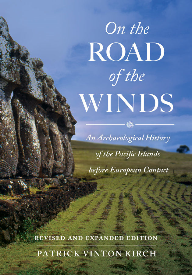 On the Road of the Winds: An Archaeological History of the Pacific Islands before European Contact, Revised and Expanded Edition cover