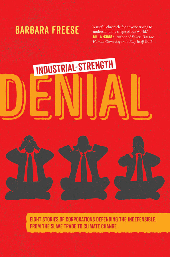Industrial-strength Denial: Eight Stories of Corporations Defending the Indefensible, from the Slave Trade to Climate Change cover