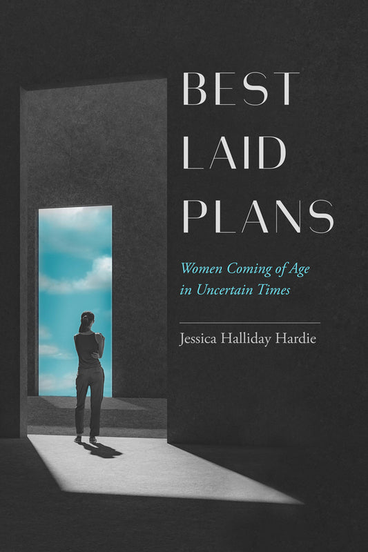 Best Laid Plans: Women Coming of Age in Uncertain Times cover