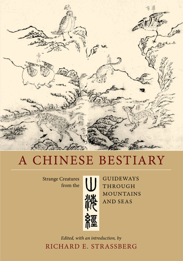 A Chinese Bestiary: Strange Creatures from the Guideways through Mountains and Seas cover