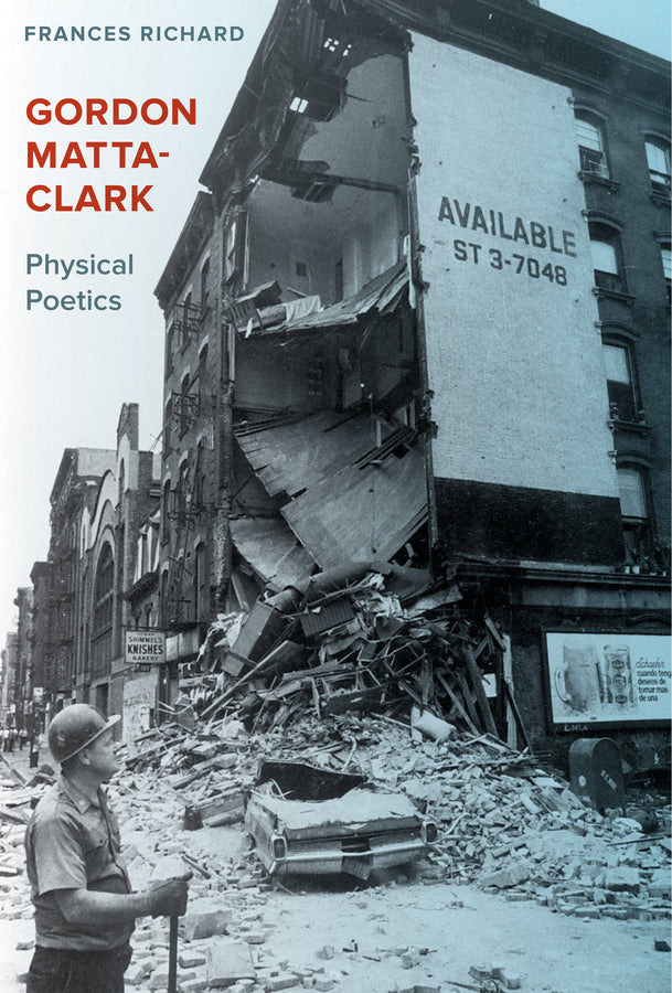 Gordon Matta-clark: Physical Poetics cover