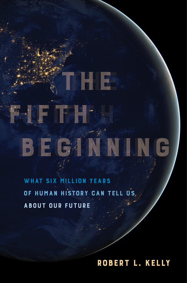 The Fifth Beginning: What Six Million Years of Human History Can Tell Us about Our Future cover