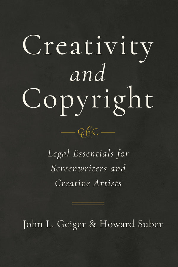 Creativity and Copyright: Legal Essentials for Screenwriters and Creative Artists cover