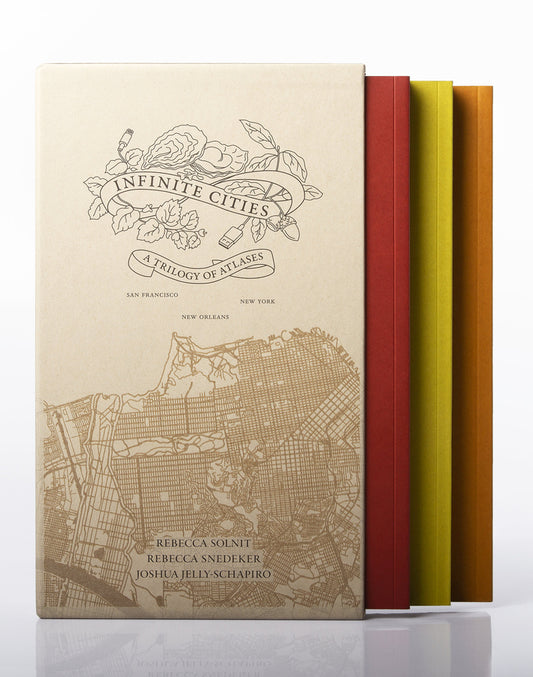 Infinite Cities: A Trilogy of Atlases--San Francisco, New Orleans, New York cover