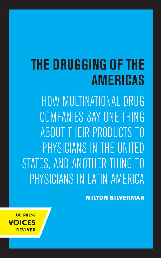 The Drugging of the Americas: How Multinational Drug Companies Say One Thing about Their Products to Physicians in the United States, and Another Thing to Physicians in Latin America cover