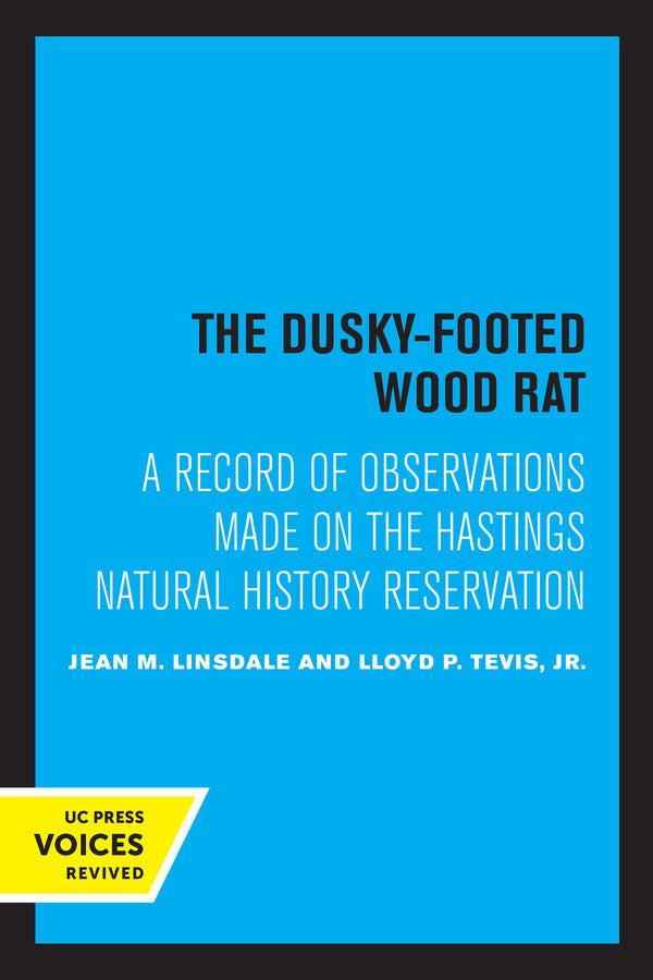 The Dusky-Footed Wood Rat: A Record of Observations Made on the Hastings Natural History Reservation cover