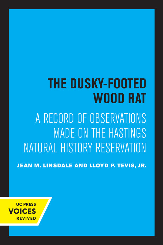 The Dusky-Footed Wood Rat: A Record of Observations Made on the Hastings Natural History Reservation cover