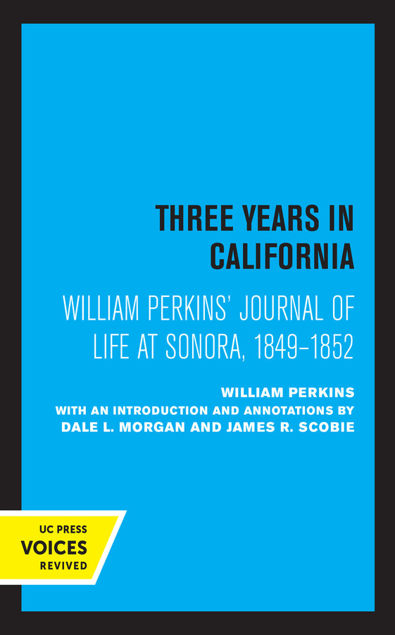 William Perkins's Journal of Life at Sonora, 1849 - 1852: Three Years in California cover