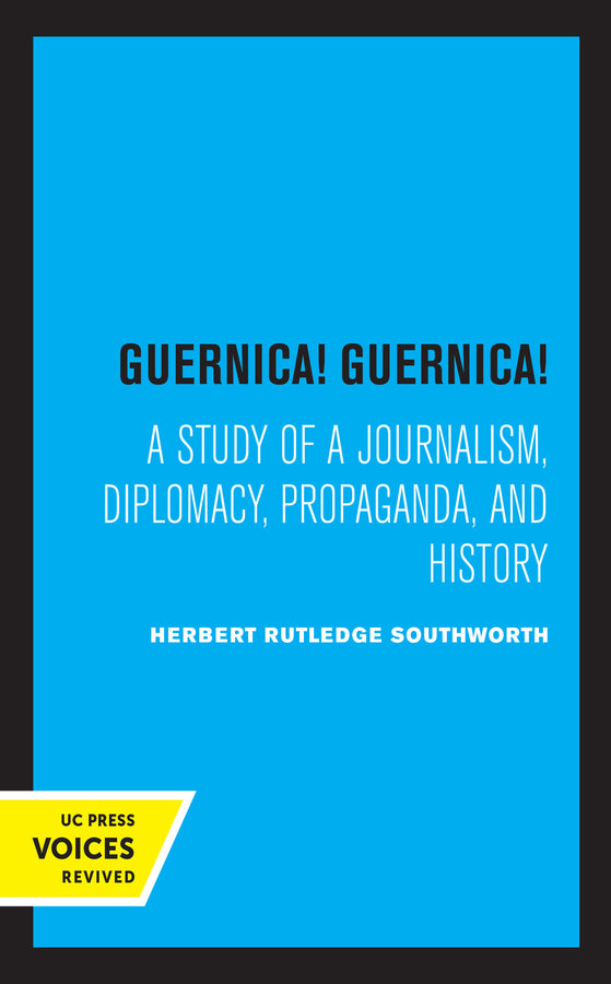 Guernica! Guernica!: A Study of a Journalism, Diplomacy, Propaganda, and History cover
