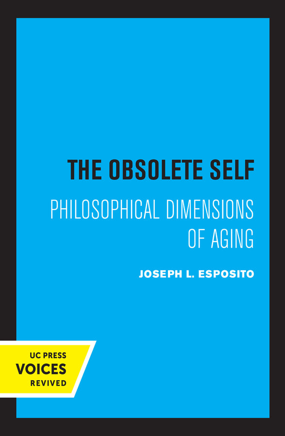 The Obsolete Self: Philosophical Dimensions of Aging cover