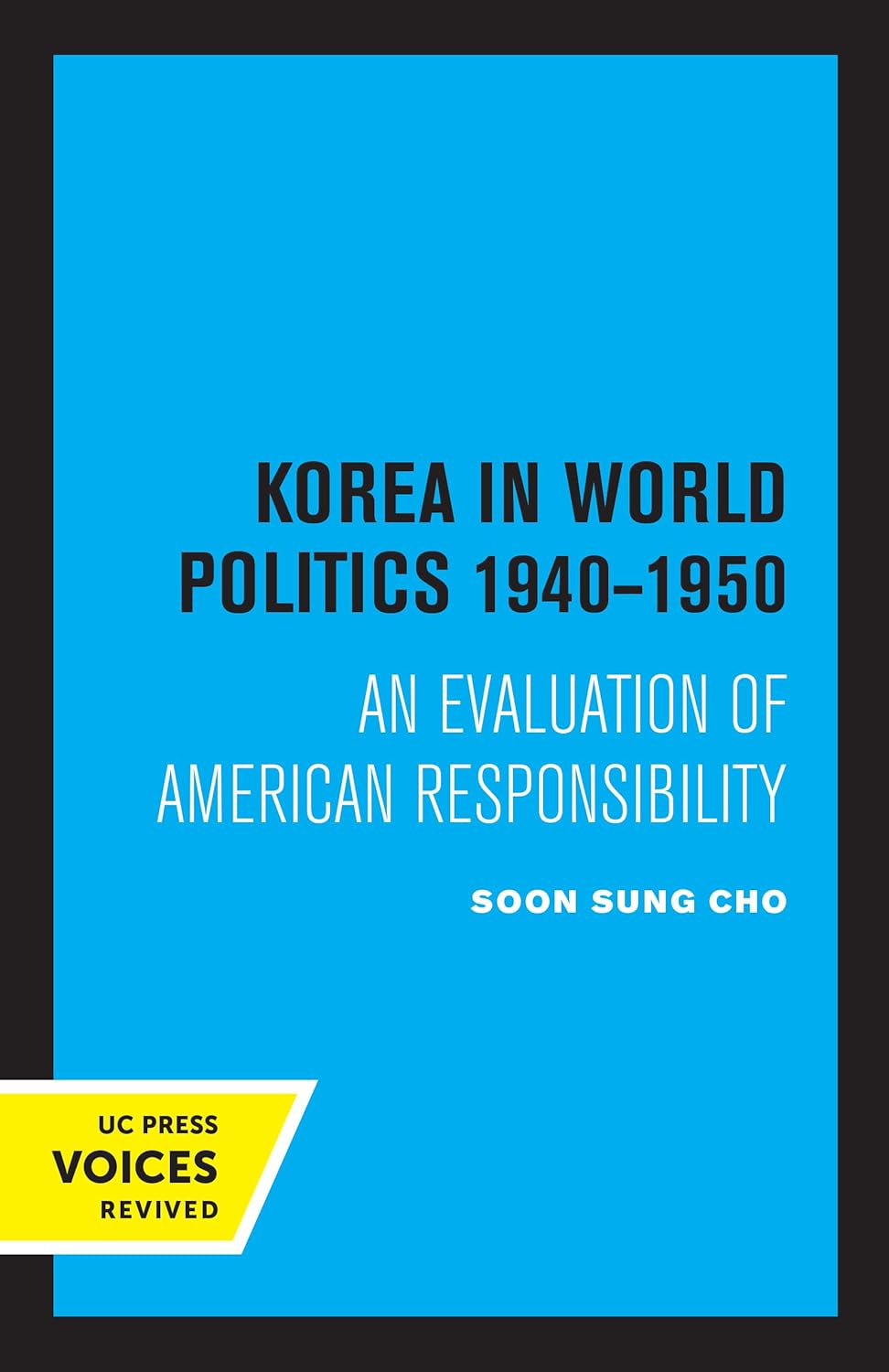 Korea in World Politics, 1940-1950: An Evaluation of American Responsibility cover