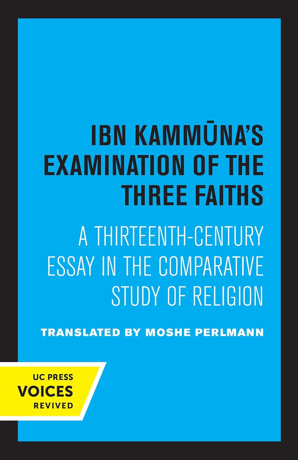Ibn Kammuna's Examination of the Three Faiths: A Thirteenth-Century Essay in the Comparative Study of Religion cover