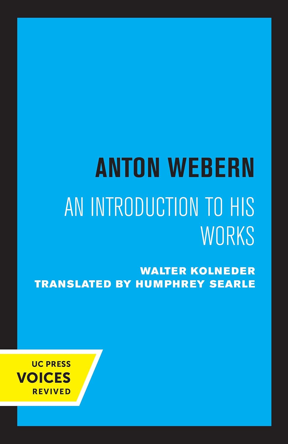 Anton Webern: An Introduction to His Works cover