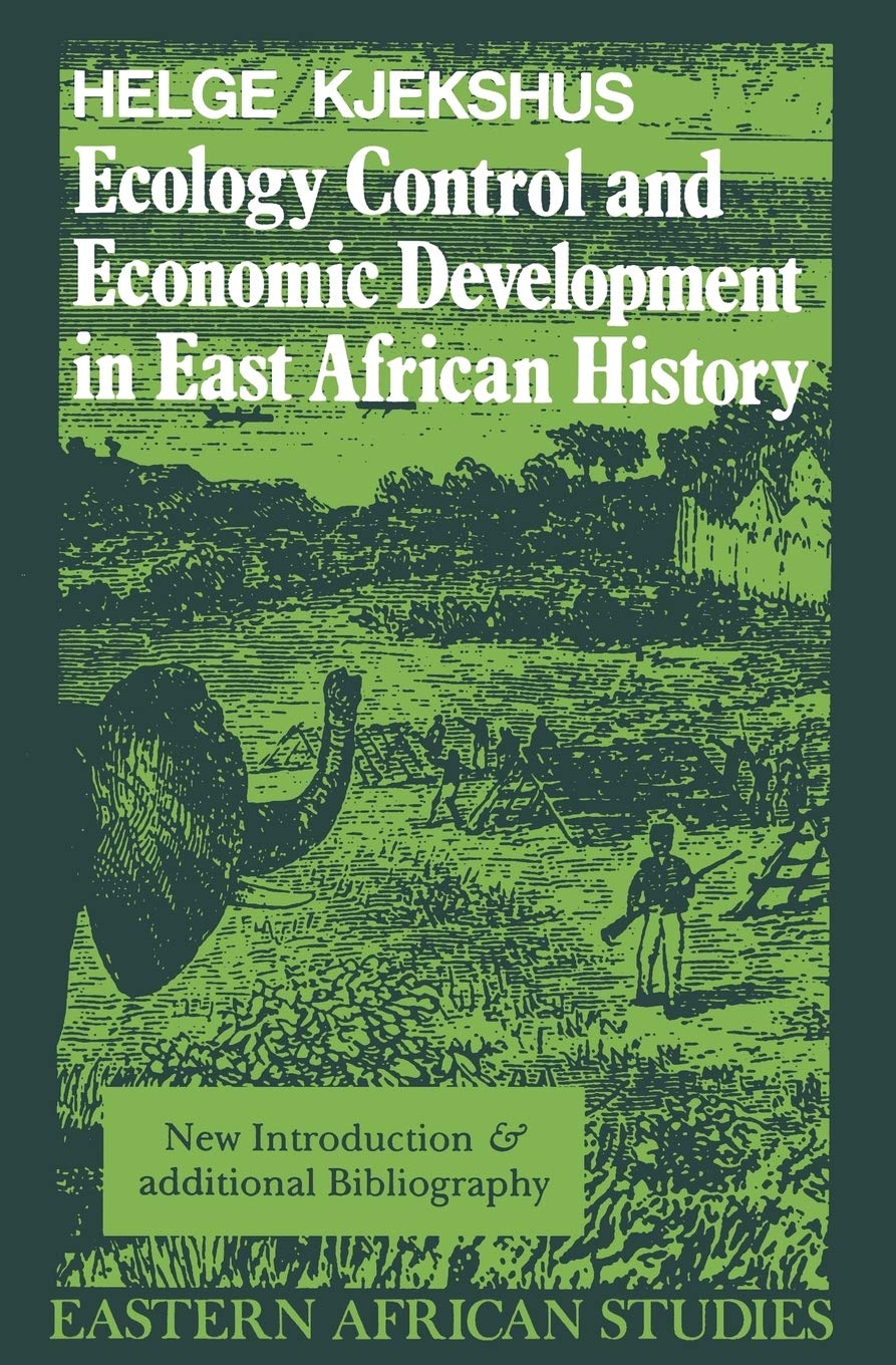 Ecology Control and Economic Development in East African History: The Case of Tanganyika 18501950 cover