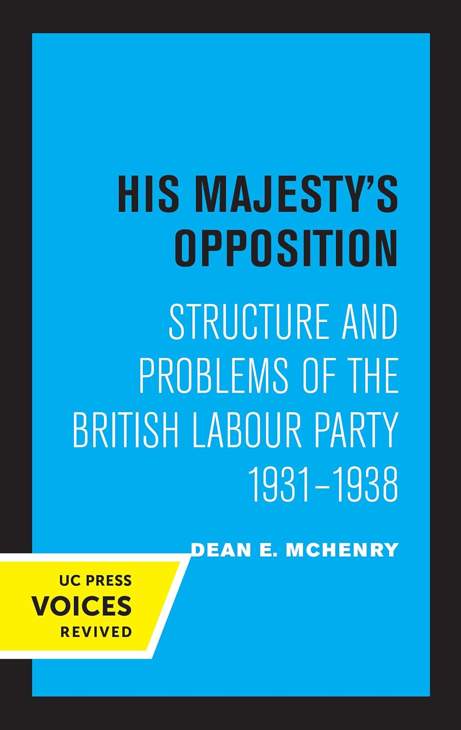 His Majesty's Opposition: Structure and Problems of the British Labour Party, 1931 - 1938 cover