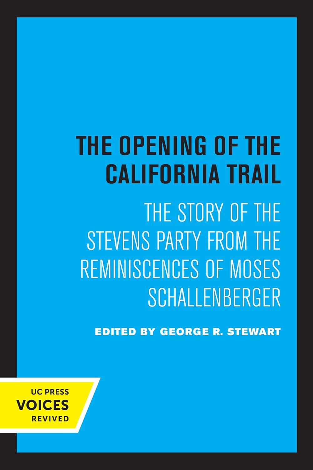 The Opening of the California Trail: The Story of the Stevens Party from the Reminiscences of Moses Schallenberger cover
