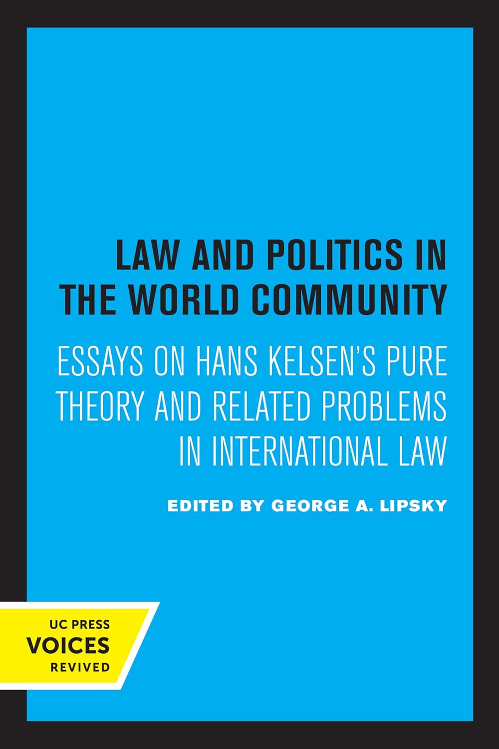 Law and Politics in the World Community: Essays on Hans Kelsen's Pure Theory and Related Problems in International Law cover