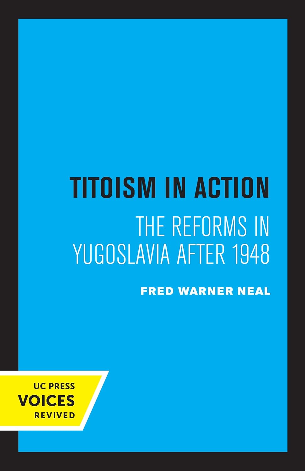 Titoism in Action: The Reforms in Yugoslavia After 1948 cover