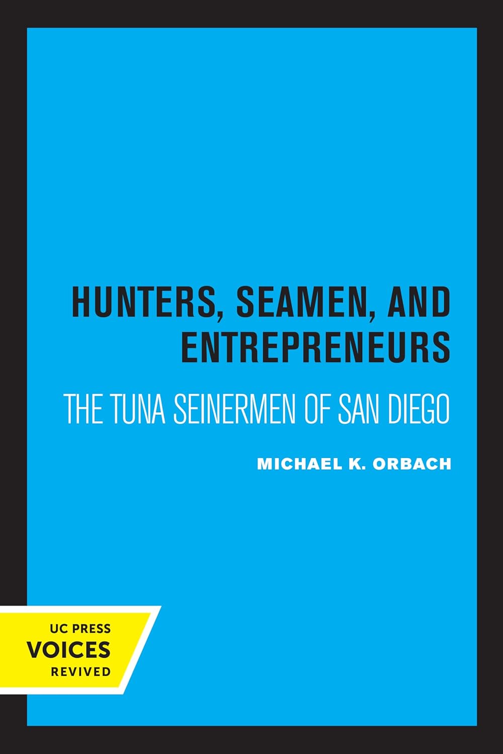 Hunters, Seamen, and Entrepreneurs: The Tuna Seinermen of San Diego cover
