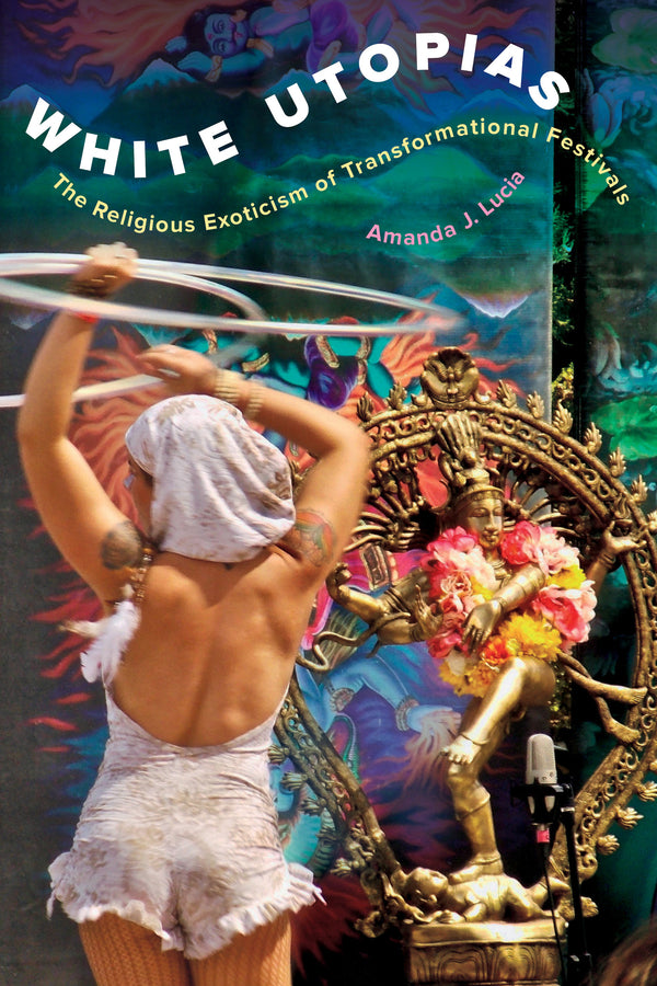 White Utopias: The Religious Exoticism of Transformational Festivals cover