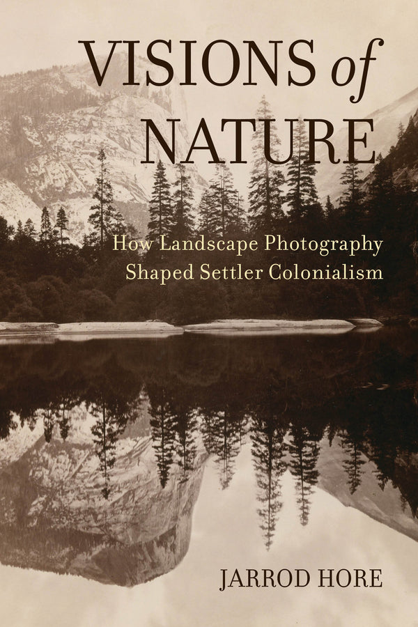Visions of Nature: How Landscape Photography Shaped Settler Colonialism cover