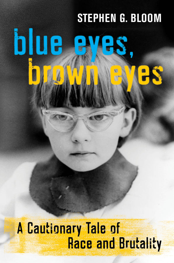 Blue Eyes, Brown Eyes: A Cautionary Tale of Race and Brutality cover