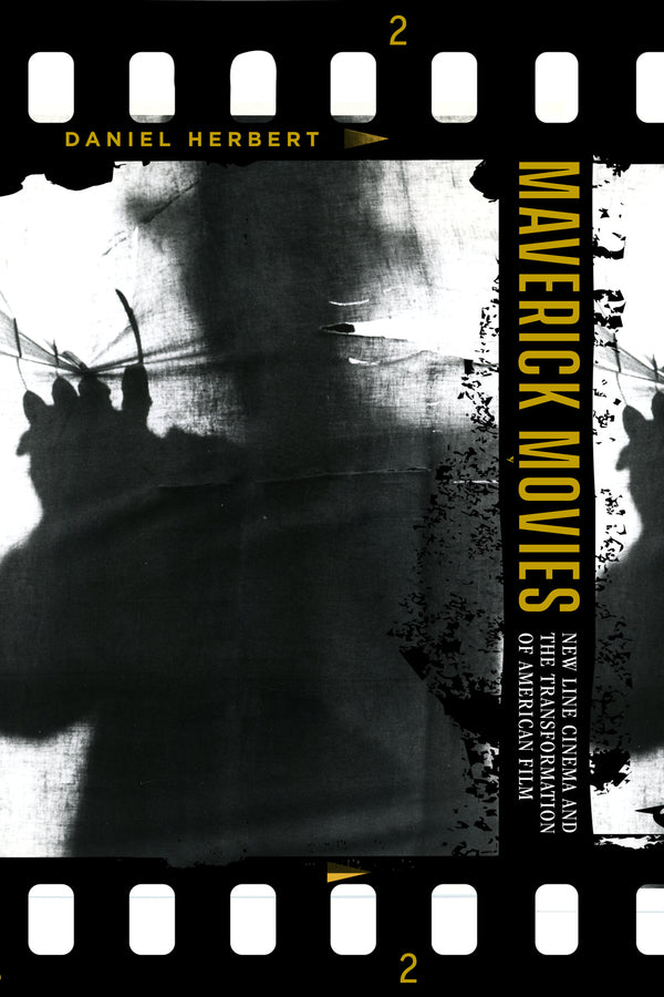 Maverick Movies: New Line Cinema and the Transformation of American Film cover