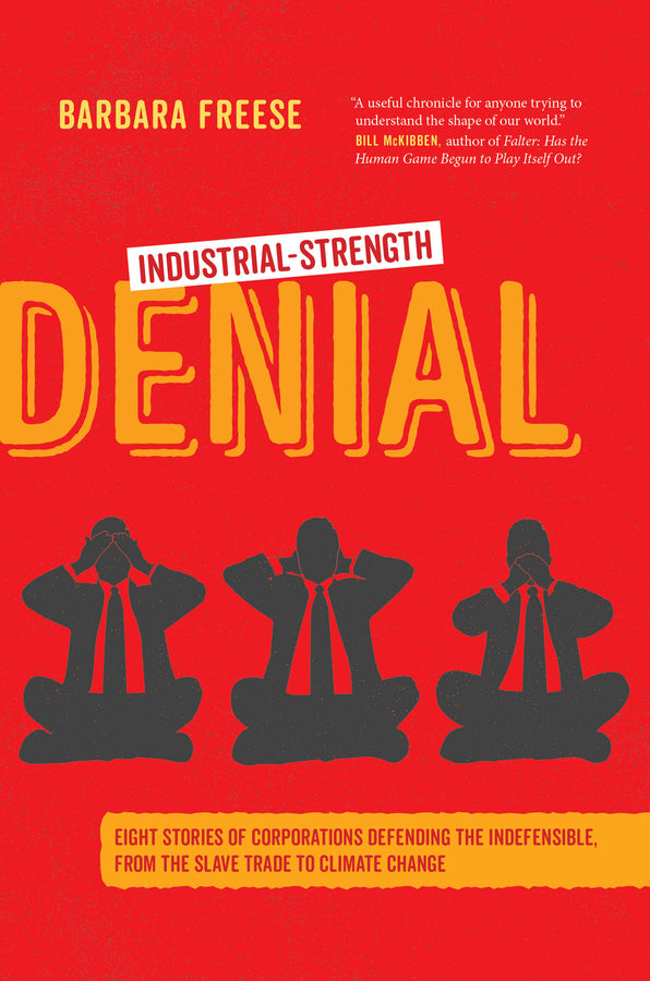 Industrial-strength Denial: Eight Stories of Corporations Defending the Indefensible, from the Slave Trade to Climate Change cover
