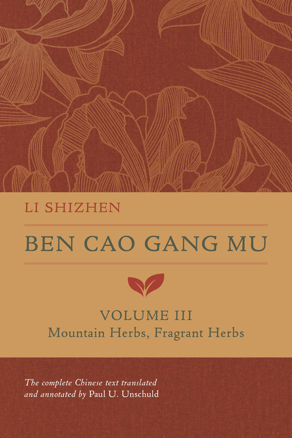 Ben Cao Gang Mu, Volume Iii: Mountain Herbs, Fragrant Herbs cover