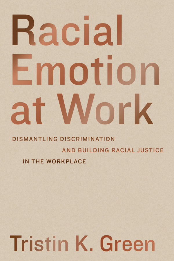 Racial Emotion at Work: Dismantling Discrimination and Building Racial Justice in the Workplace cover